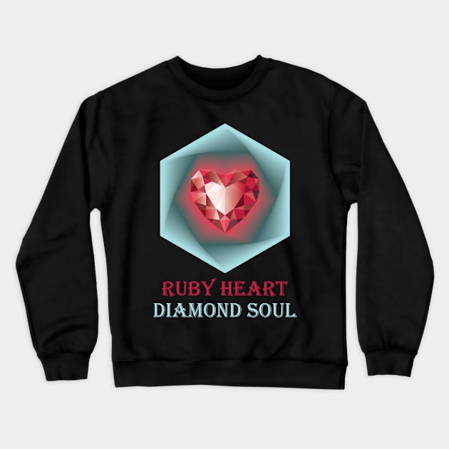 Ruby heart and Diamond soul. Crewneck Sweatshirt by voloshendesigns